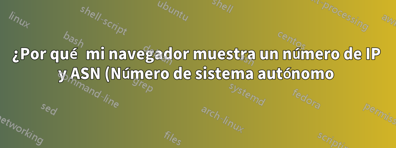 ¿Por qué mi navegador muestra un número de IP y ASN (Número de sistema autónomo) diferente para el servicio de transmisión (Youtube/Netflix)?