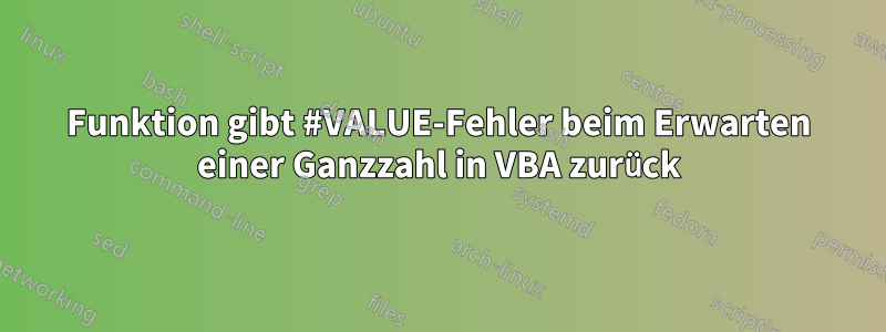 Funktion gibt #VALUE-Fehler beim Erwarten einer Ganzzahl in VBA zurück
