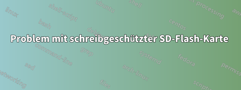 Problem mit schreibgeschützter SD-Flash-Karte