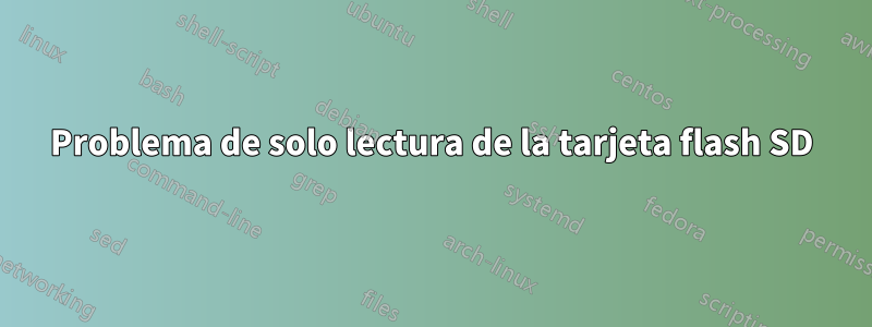 Problema de solo lectura de la tarjeta flash SD
