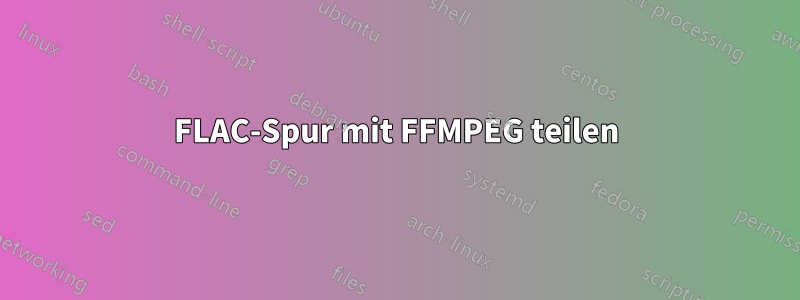 FLAC-Spur mit FFMPEG teilen