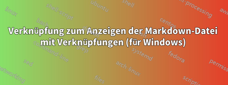 Verknüpfung zum Anzeigen der Markdown-Datei mit Verknüpfungen (für Windows)