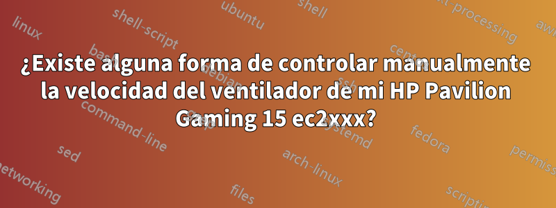 ¿Existe alguna forma de controlar manualmente la velocidad del ventilador de mi HP Pavilion Gaming 15 ec2xxx?