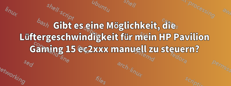 Gibt es eine Möglichkeit, die Lüftergeschwindigkeit für mein HP Pavilion Gaming 15 ec2xxx manuell zu steuern?
