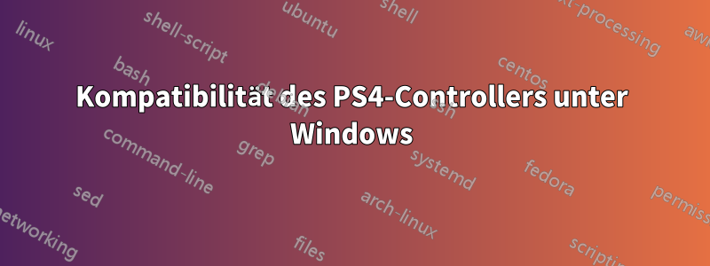 Kompatibilität des PS4-Controllers unter Windows