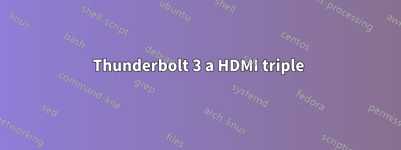 Thunderbolt 3 a HDMI triple