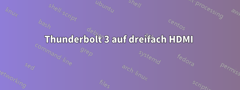 Thunderbolt 3 auf dreifach HDMI