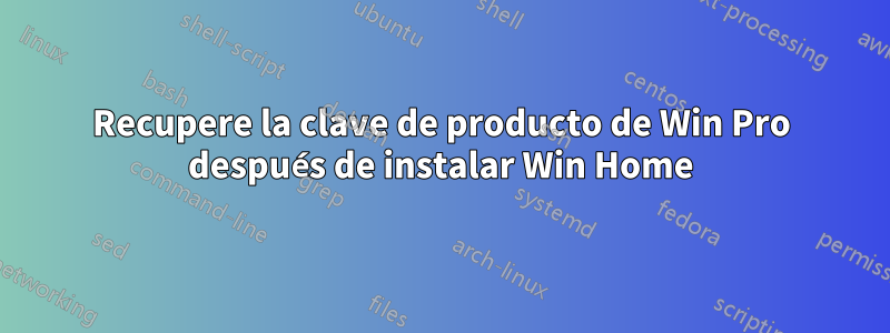 Recupere la clave de producto de Win Pro después de instalar Win Home