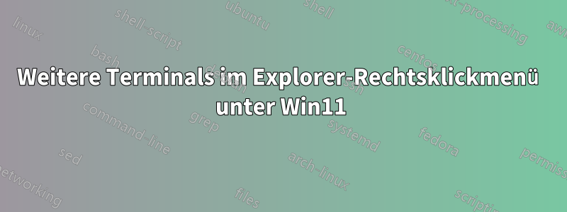 Weitere Terminals im Explorer-Rechtsklickmenü unter Win11