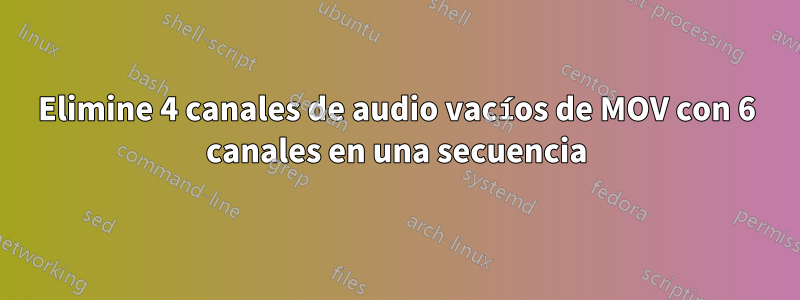 Elimine 4 canales de audio vacíos de MOV con 6 canales en una secuencia