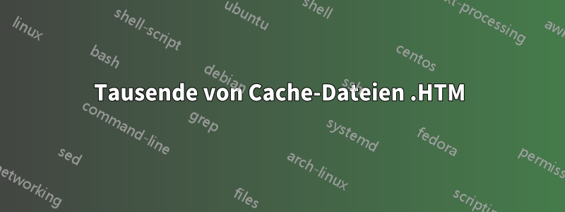 Tausende von Cache-Dateien .HTM