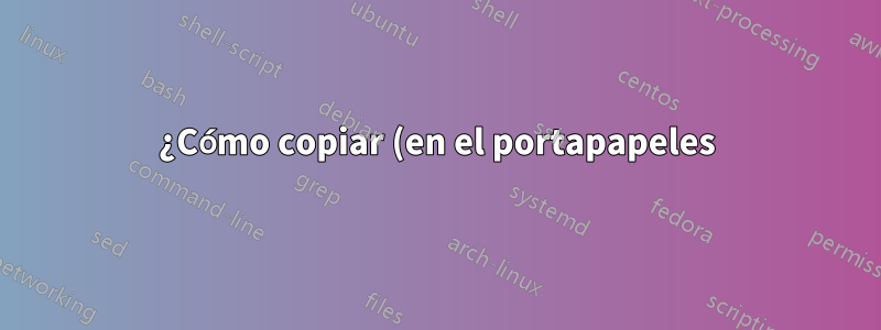 ¿Cómo copiar (en el portapapeles) información detallada de un archivo?
