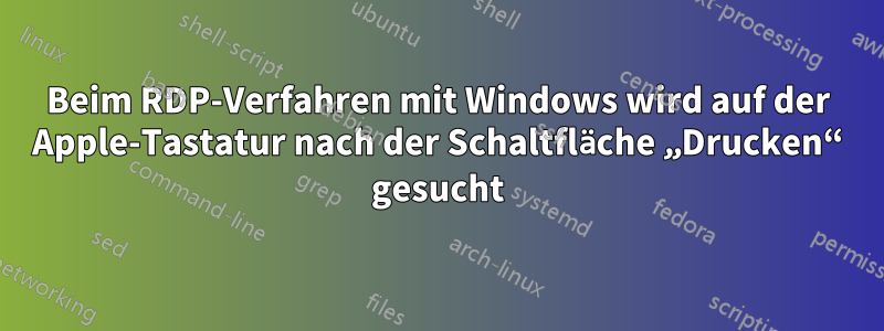 Beim RDP-Verfahren mit Windows wird auf der Apple-Tastatur nach der Schaltfläche „Drucken“ gesucht