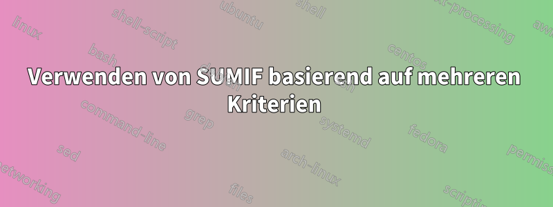 Verwenden von SUMIF basierend auf mehreren Kriterien