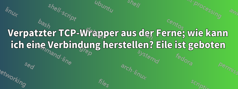 Verpatzter TCP-Wrapper aus der Ferne; wie kann ich eine Verbindung herstellen? Eile ist geboten