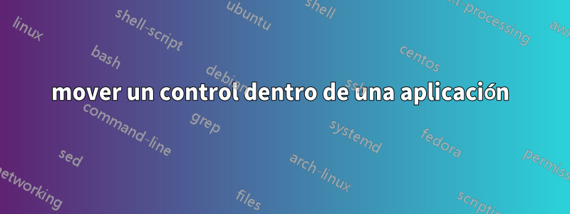 mover un control dentro de una aplicación 