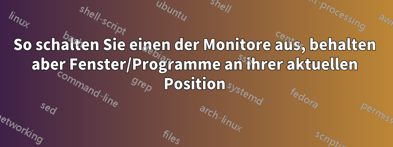 So schalten Sie einen der Monitore aus, behalten aber Fenster/Programme an ihrer aktuellen Position