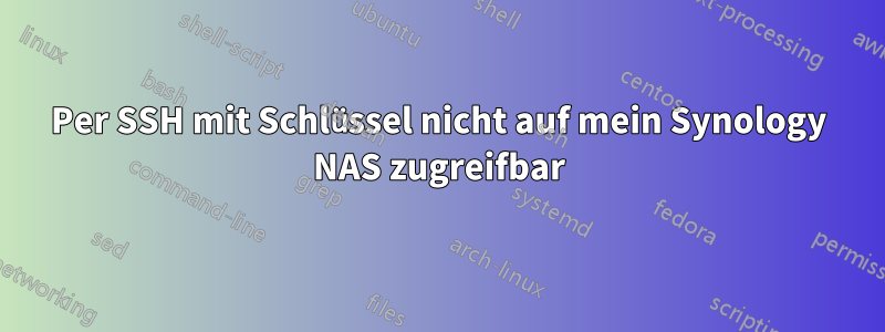 Per SSH mit Schlüssel nicht auf mein Synology NAS zugreifbar