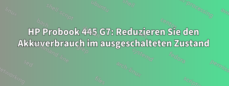 HP Probook 445 G7: Reduzieren Sie den Akkuverbrauch im ausgeschalteten Zustand