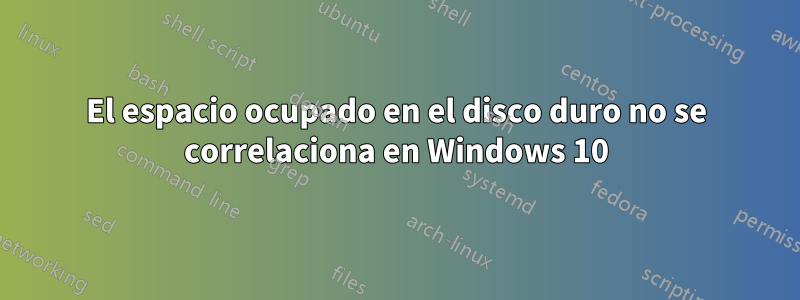 El espacio ocupado en el disco duro no se correlaciona en Windows 10