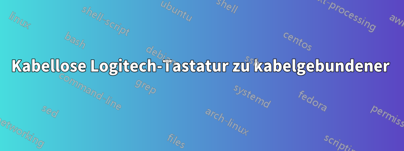 Kabellose Logitech-Tastatur zu kabelgebundener