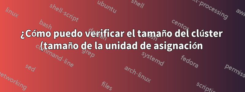¿Cómo puedo verificar el tamaño del clúster (tamaño de la unidad de asignación) de una partición exFat en Windows?