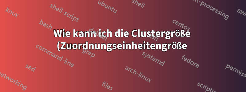 Wie kann ich die Clustergröße (Zuordnungseinheitengröße) einer exFat-Partition unter Windows überprüfen?
