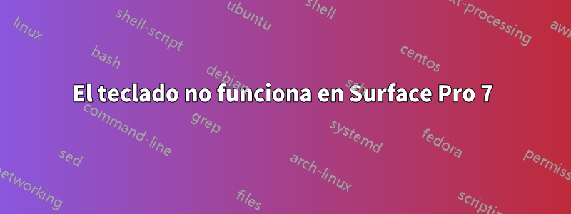 El teclado no funciona en Surface Pro 7