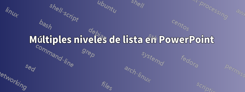 Múltiples niveles de lista en PowerPoint