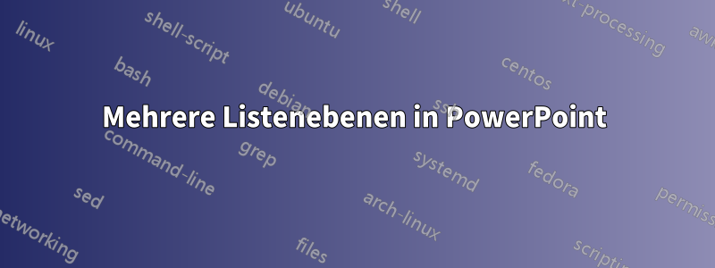 Mehrere Listenebenen in PowerPoint