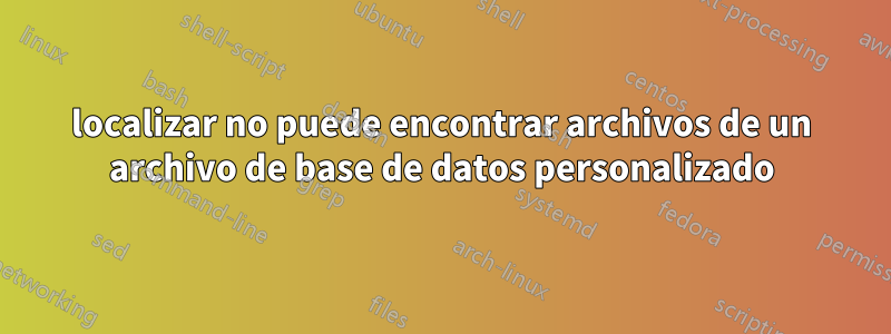 localizar no puede encontrar archivos de un archivo de base de datos personalizado