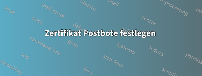 Zertifikat Postbote festlegen