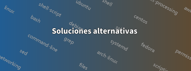Soluciones alternativas