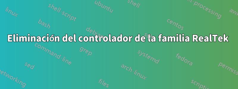 Eliminación del controlador de la familia RealTek