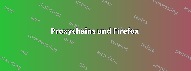 Proxychains und Firefox