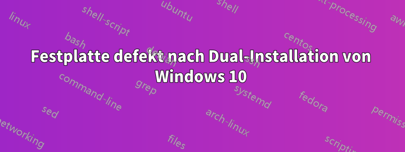 Festplatte defekt nach Dual-Installation von Windows 10