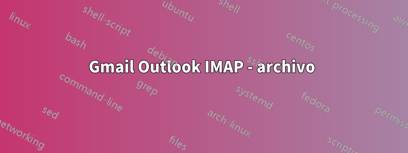 Gmail Outlook IMAP - archivo