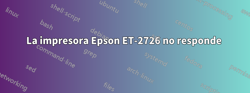 La impresora Epson ET-2726 no responde