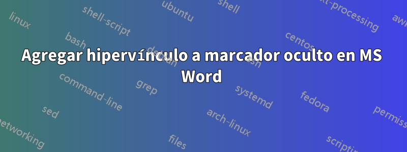 Agregar hipervínculo a marcador oculto en MS Word