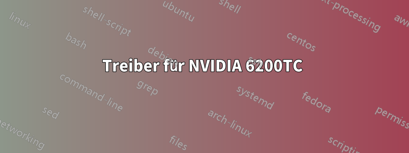 Treiber für NVIDIA 6200TC