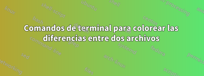 Comandos de terminal para colorear las diferencias entre dos archivos