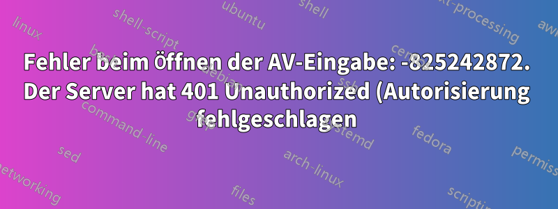 Fehler beim Öffnen der AV-Eingabe: -825242872. Der Server hat 401 Unauthorized (Autorisierung fehlgeschlagen) zurückgegeben, nachdem ich die Routentabelle geändert habe.