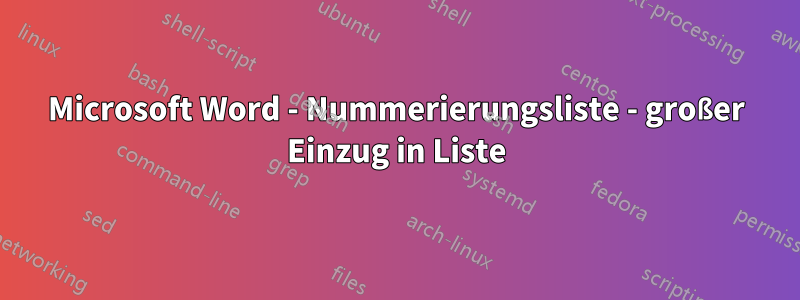 Microsoft Word - Nummerierungsliste - großer Einzug in Liste