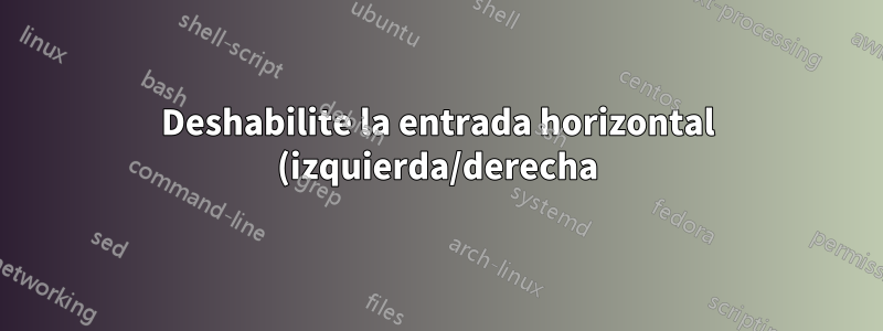 Deshabilite la entrada horizontal (izquierda/derecha) del mouse durante la pulsación de una tecla específica (alternar) o mantener presionada una tecla