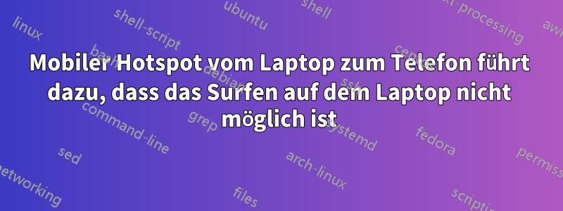 Mobiler Hotspot vom Laptop zum Telefon führt dazu, dass das Surfen auf dem Laptop nicht möglich ist