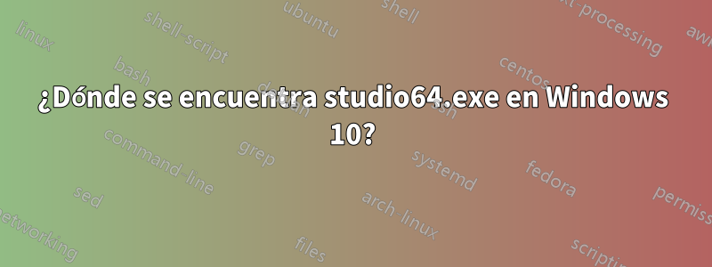 ¿Dónde se encuentra studio64.exe en Windows 10?