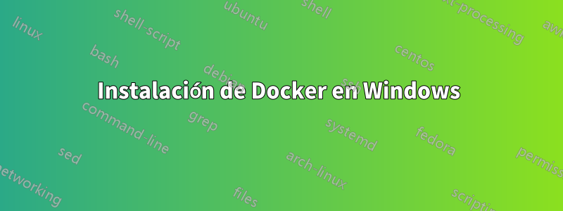 Instalación de Docker en Windows