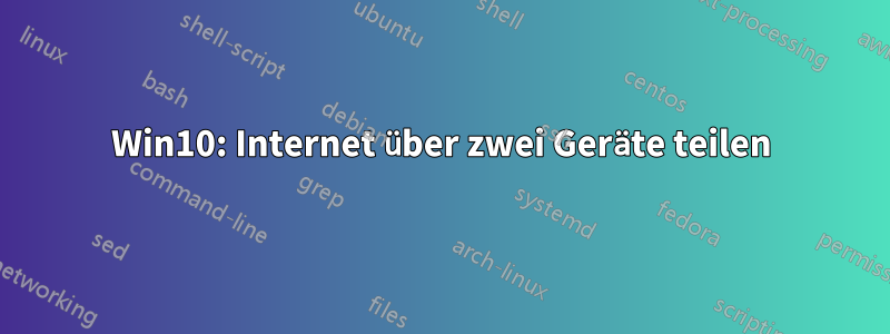 Win10: Internet über zwei Geräte teilen