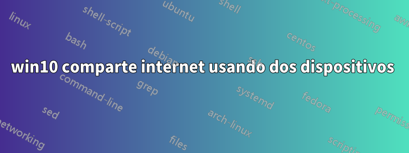 win10 comparte internet usando dos dispositivos