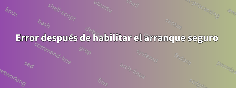 Error después de habilitar el arranque seguro